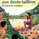 Les belles aux dents taillées et autres contes
